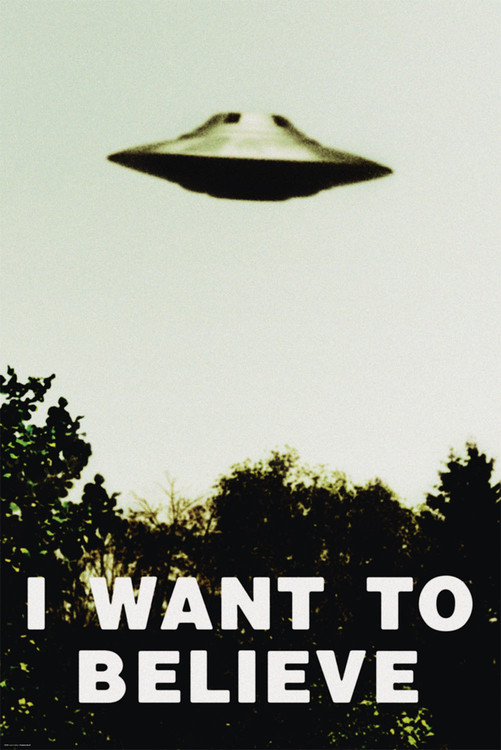 http://cdn.europosters.eu/image/750/affiches/i-want-to-believe-i11587.jpg