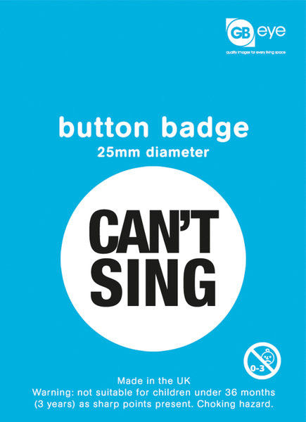 Button Badge I Can't Sing The Musical 25mm.