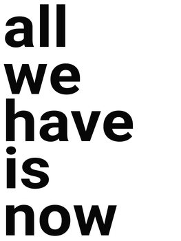 Kuva All we have is now