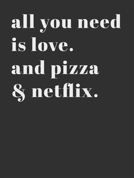 Ilustração All you need is love and pizza and netflix