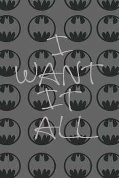 Taidejuliste Batman - I want it all