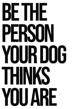 Ilustração Be the person your dog thinks you are