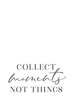 Ilustração Collect moments not things quote art