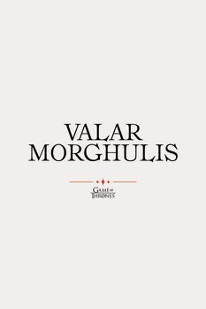 Art Poster Game of Thrones - Valar Morghulis