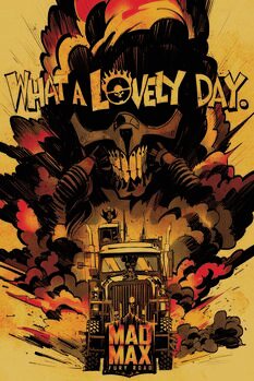 Taidejuliste Mad Max - What a lovely day