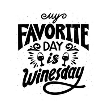 Ilustração Wine quote. My favorite day is