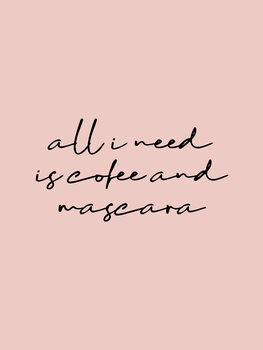 Ilustração All i need is coffee and mascara