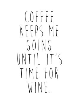 Ilustração coffeekeepsmegoinguntilitstimeforwine