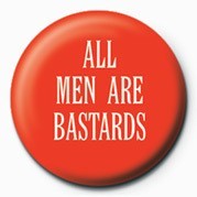 Badge ALL MEN ARE BASTARDS
