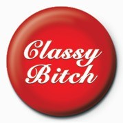 Badge BITCH - CLASSY