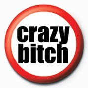 Badge BITCH - CRAZY
