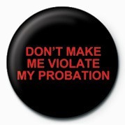 Badge DON'T MAKE ME VIOLATE MY P
