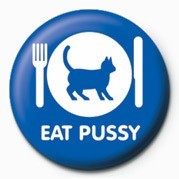 Badge EAT PUSSY