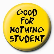 Badge GOOD FOR NOTHING STUDENT