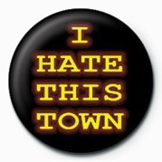 Badge I HATE THIS TOWN