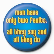 Badge MEN HAVE ONLY TWO FAULTS&