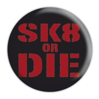 Badge SK8 OR DIE