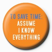 Badge TO SAVE TIME: ASSUME I KNO