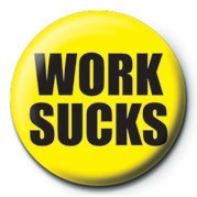 Badge WORK SUCKS