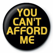 Badge YOU CAN'T AFFOR D ME