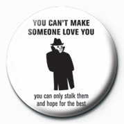 Badge YOU CAN'T MAKE SOMEONE LOV