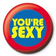 Badge You're Sexy