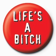 Κονκάρδα BITCH - LIFE'S A BITCH