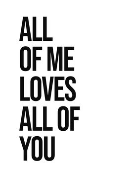 Canvas Print all of me loves all of you