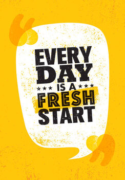 Canvas Print Every Day Is a Fresh Start.