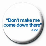 Κονκάρδα DON'T MAKE ME COME DOWN TH