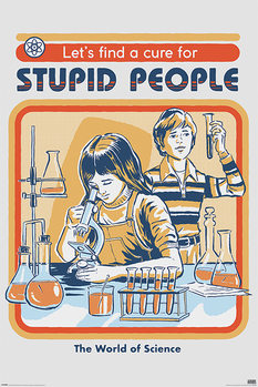 Juliste Steven Rhodes - Let's Find A Cure For Stupid People