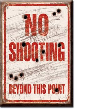 No Shooting - Beyond This Point Magnet