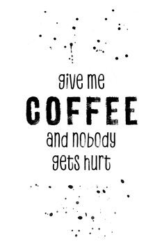 Kuva GIVE ME COFFEE AND NOBODY GETS HURT