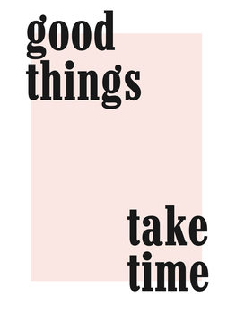 Kuva good things take time