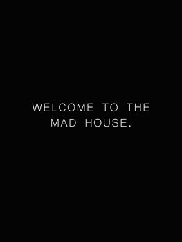 Canvas-taulu Welcome to the madhouse
