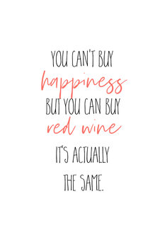 Kuva YOU CAN’T BUY HAPPINESS – BUT RED WINE