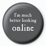 Merkki I'M MUCH BETTER LOOKING ONLINE