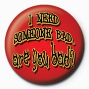 Merkki I NEED SOMEONE BAD, ARE YO