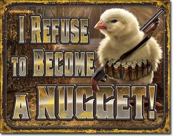 Metal sign Chicken Nugget Refusal