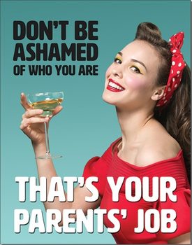 Metal sign Don't Be Ashamed