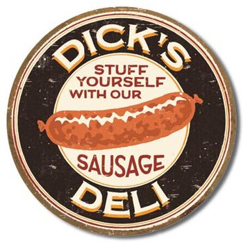 Metal sign MOORE - DICK'S SAUSAGE - Stuff Yourself With Our Sausage