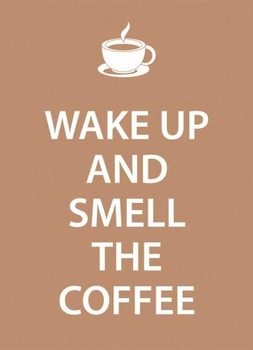 Metal sign Wake up & smell the coffee