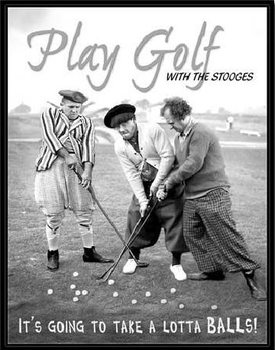 STOOGES - lotta balls Metal Sign