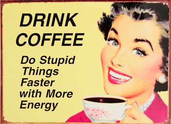 Metallikyltti COFFEE STUPID THINGS
