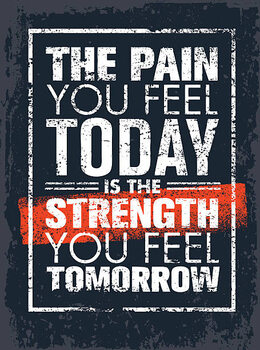 Plakat The Pain You Feel Today Is