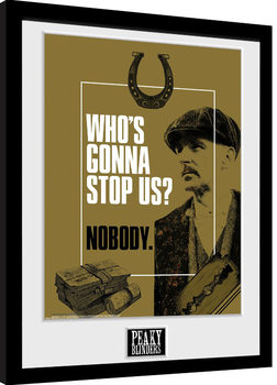 Peaky Blinders - Who's Gonna Stop Us Framed poster