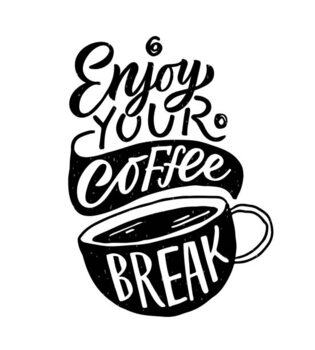 Poster Enjoy coffee break. Lettering, coffee to