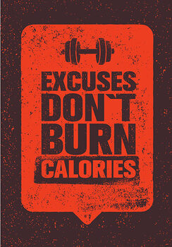 Плакат Excuses Don't Burn Calories. Gym Fitness