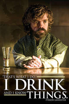 Poster Game of Thrones - Tyrion: I Drink And I Know Things