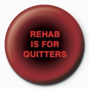 Κονκάρδα REHAB IS FOR QUITTERS
